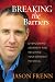 Breaking the Barriers: Overcoming Adversity and Reaching Your Greatest Potential