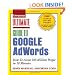 Ultimate Guide to Google AdWords: How to Access 100 Million People in 10 Minutes