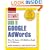 Ultimate Guide to Google AdWords: How to Access 100 Million People in 10 Minutes