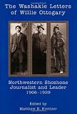 Washakie Letters Of Willie Ottogary