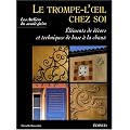 Le trompe-l'oeil chez soi : El�ments de d�cors et techniques de base � la chaux