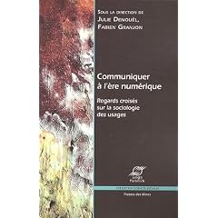 Communiquer � l'�re num�rique. Regards crois�s sur la sociologie des usages