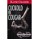 Cuckold vs Cougar (Interracial MILF Sex Stories) (Quick and Dirty Reads) ~ Katie Cramer