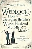 Wedlock : how Georgian Britain's worst husband met his match