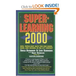 Superlearning 2000: New Triple Fast Ways You Can Learn, Earn, and Succeed in the 21st Century Sheila Ostrander and Lynn Schroeder