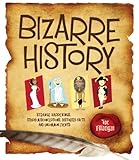 Bizarre history : strange happenings, stupid misconceptions, distorted facts and uncommon events