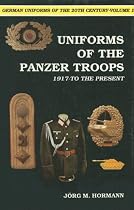 German Uniforms of the Twentieth Century - Uniforms of the Panzer Troops 1917 to the Present (German Uniforms of the 20th Century)