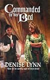 Commanded To His Bed (Harlequin Historical Series)