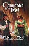 Commanded To His Bed (Harlequin Historical Series)
