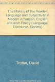 The making of the reader : language and subjectivity in modern American, English and Irish poetry