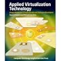 Applied Virtualization Technology: Usage Models for IT Professionals and Software Developers (Strategic Technology)