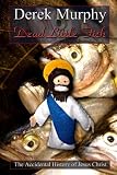 Dead Little Fish: The Accidental History of Jesus Christ