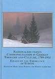  : Nationalism Versus Cosmopolitanism in German Thought and Culture, 1789-1914