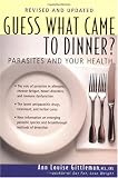 Guess What Came to Dinner?: Parasites and Your Health