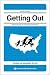 Getting Out: Your Guide to Leaving America (Updated and Expanded Edition) (Process Self-reliance Series)