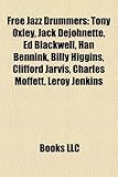 Free Jazz Drummers: Tony Oxley, Jack Dejohnette, Ed Blackwell, Han Bennink, Billy Higgins, Clifford Jarvis, Charles Moffett, Leroy Jenkins-