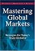 Book Mastering Global Markets: Strategies For Today's Trade Globalist