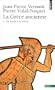 La Gr�ce ancienne : Tome 1 : Du mythe � la raison