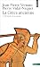 La Gr�ce ancienne : Tome 1 : Du mythe � la raison