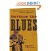 Getting the Blues: What Blues Music Teaches Us about Suffering and Salvation