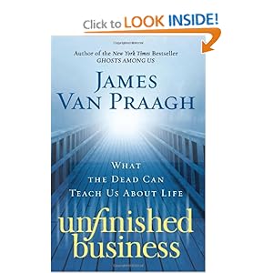 Unfinished Business - James Van Praagh