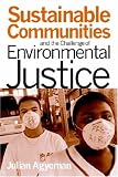 Sustainable Communities and the Challenge of Environmental Justice