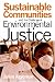 Sustainable Communities and the Challenge of Environmental Justice