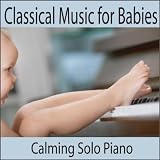 Pregnant, Baby Music / Robbins Island Music Artists Piano Lullabys Classical Music For Babies: Baby Lullabies