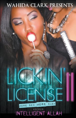 Lickin' License Part II: More Sex, More Saga (Wahida Clark Presents)