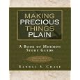 Making Precious Things Plain: A Book of Mormon Study Guide (Vol. 1) (Making Precious Things Plain) by Randal S. Chase and Cedar Fort