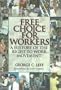 Free Choice for Workers: A History of the Right to Work Movement