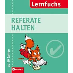 Compact Lernfuchs: Referate halten. 15 abwechselnde �bungen mit zahlreichen unentbehrlichen Regeln und Tipps