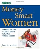 Kiplinger's Money Smart Women: Everything You Need to Know to Acheive a Lifetime of Financial Security (Kiplinger's Personal Finance)