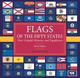 Flags of the Fifty States, 2nd: Their Colorful Histories and Significance