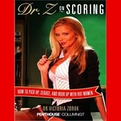 Dr. Z on Scoring: How to Pick Up, Seduce, and Hook Up with Hot Women | [Victoria Zdrok]