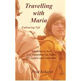 Travelling With Maria: Embracing Lifevon "Fred Sch�fer"