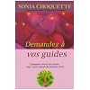 Demandez � vos guides - Comment entrer en contact avec votre r�seau de soutien divin