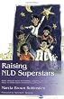 Raising NLD Superstars: What Families with Nonverbal Learning Disabilities Need to Know about Nurturing Confident, Competent Kids