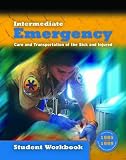 Intermediate: Emergency Care And Transportation Of The Sick And Injured Student Workbook Intermediate: Emergency Care And Transportation Of The Sick And Injured Student Workbook