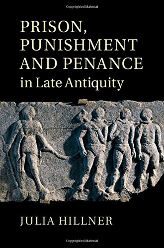 Prison, Punishment and Penance in Late Antiquity