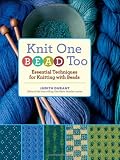 Knit One, Bead Too: Essential Techniques for Knitting with Beads