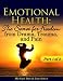 Emotional Health: The Secret for Freedom from Drama, Trauma, & Pain - Part 1 of 3