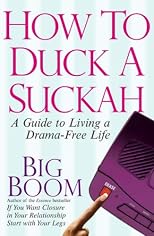 How to Duck a Suckah: A Guide to Living a Drama-Free Life