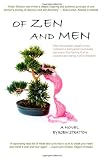 Of Zen and Men: After the sudden death of her husband a pampered housewife discovers that having it all is success but losing it all is freedom