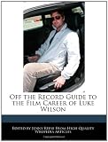 Off the Record Guide to the Film Career of Luke Wilson