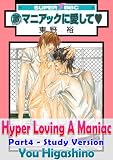Hyper Loving A Maniac Part 4 - Study Version