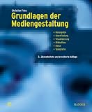 Grundlagen der Mediengestaltung: Konzeption, Ideenfindung, Visualisierung, Bildaufbau, Farbe, Typografie