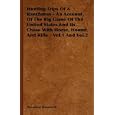 Hunting Trips Of A Ranchman - An Account Of The Big Game Of The United States And Its Chase With Horse, Hound And Rifle... by Theodore Roosevelt