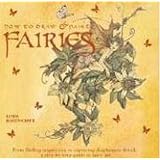 How to Draw and Paint Fairies: From Finding Inspiration to Capturing Diaphanous Detail, a Step-By-Step Guide to Fairy Art ~ Linda Ravenscroft