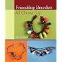 Friendship Bracelets: All Grown Up